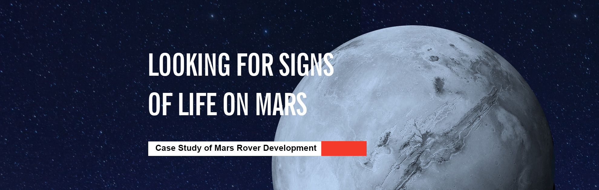 Looking for Signs of Life on Mars-Case Study of Mars Rover Development