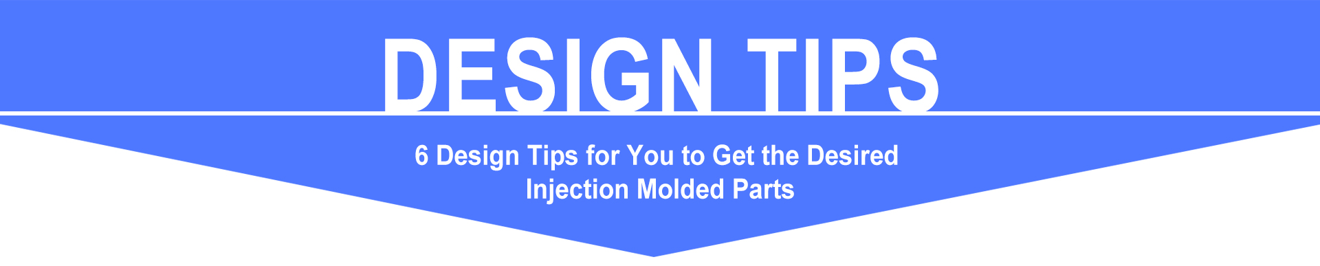 6 Design Tips for You to Get the Desired Injection Molded Parts