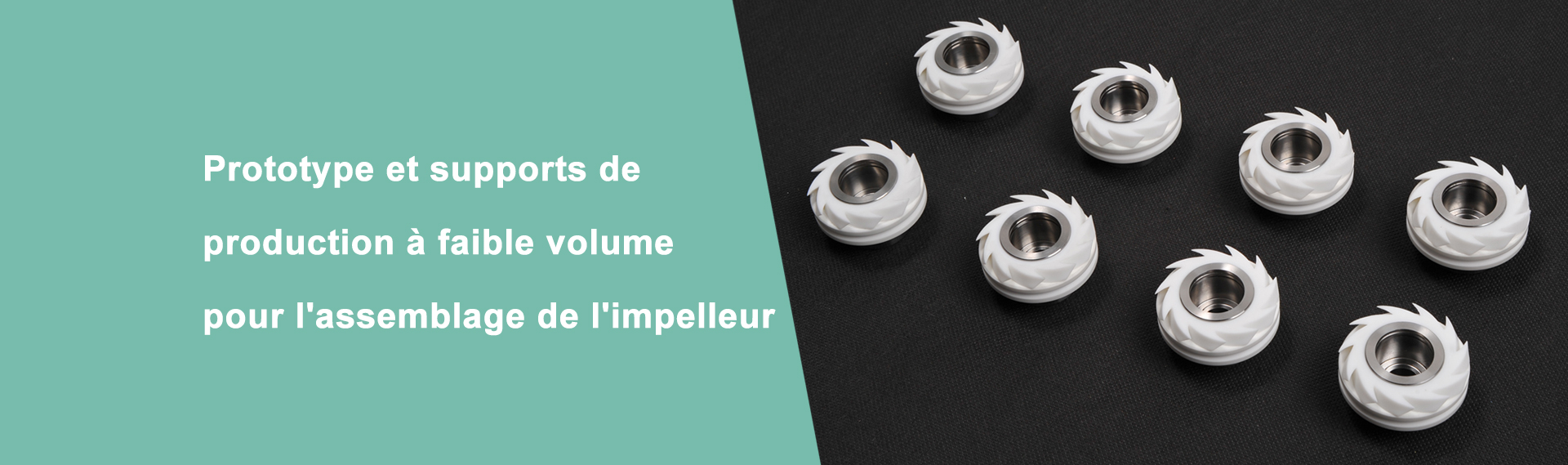 Prototype et supports de production à faible volume pour l'assemblage de l'impelleur