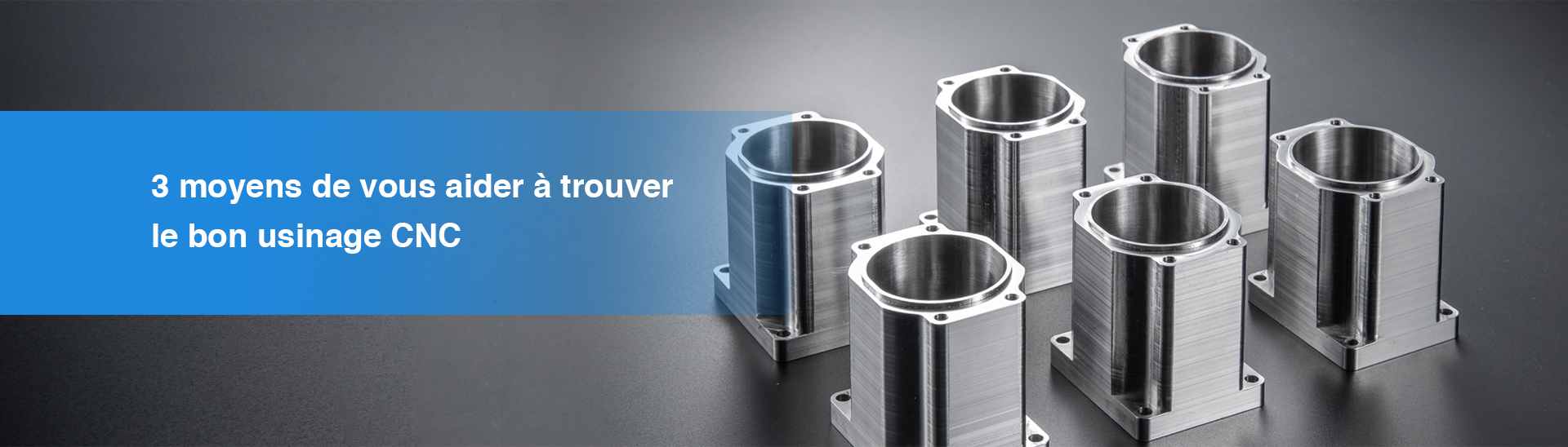 3 moyens de vous aider à trouver le bon usinage CNC