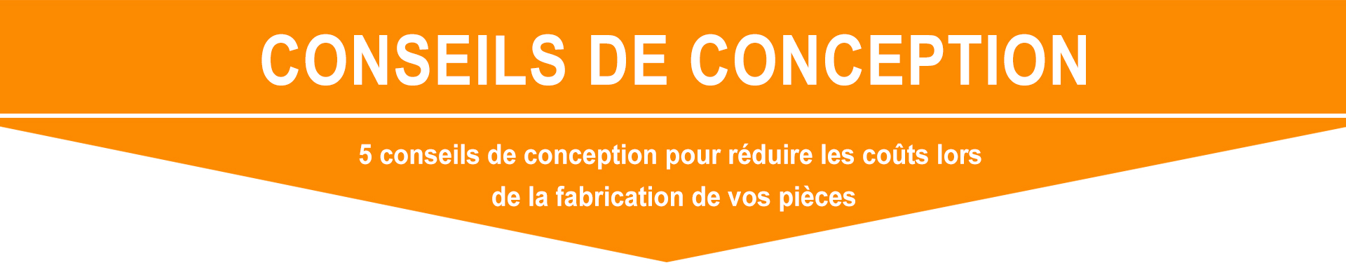 5 conseils de conception pour réduire les coûts lors de la fabrication de vos pièces
