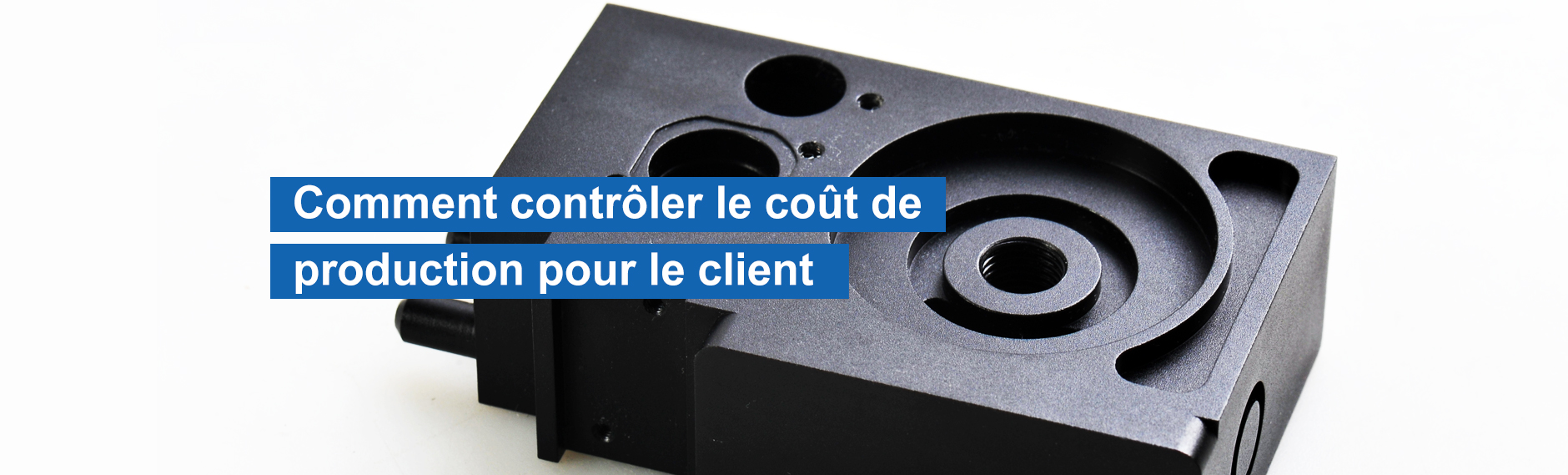 Comment contrôler le coût de production pour le client