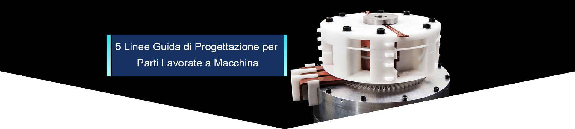 5 Linee Guida di Progettazione per Parti Lavorate a Macchina