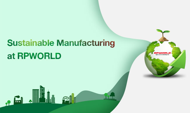 Sustainable Manufacturing at RPWORLD