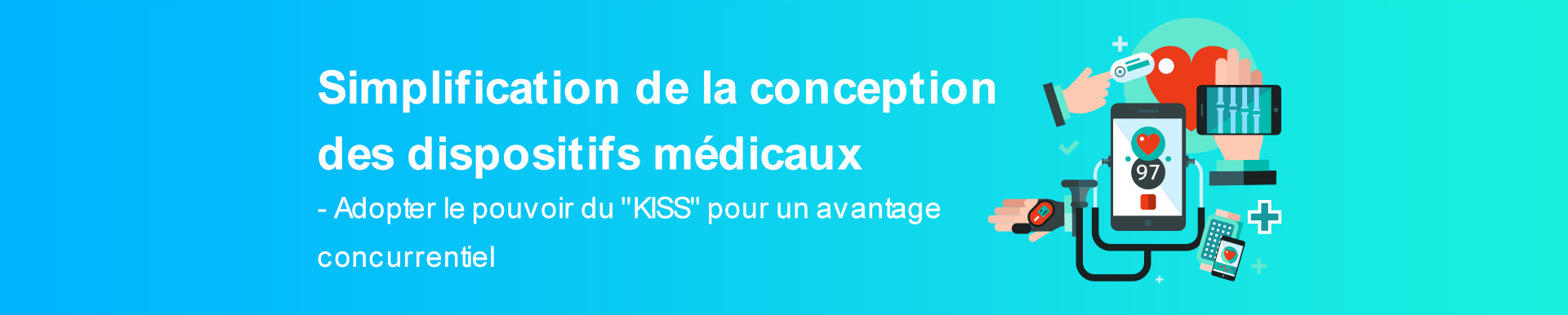 Simplification de la conception des dispositifs médicaux