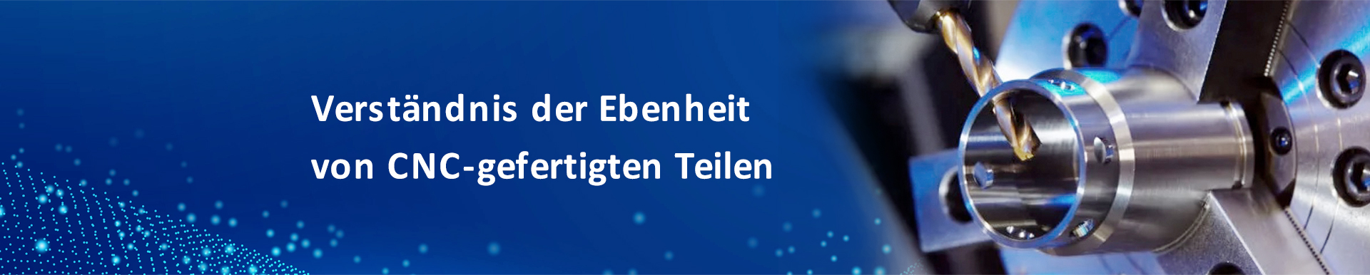 Verständnis der Ebenheit von CNC-gefertigten Teilen