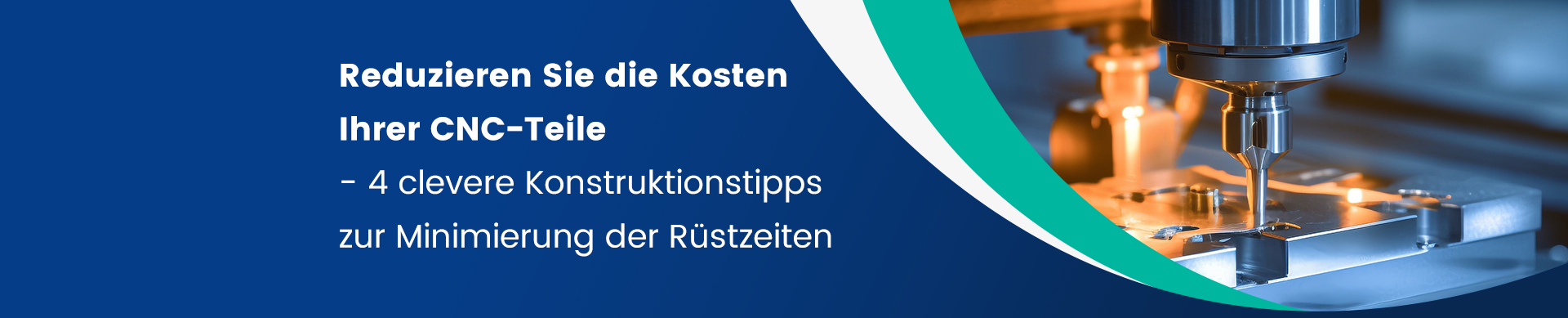 Reduzieren Sie die Kosten Ihrer CNC-Teile -. 4 clevere Konstruktionstipps zur Minimierung der Rüstze
