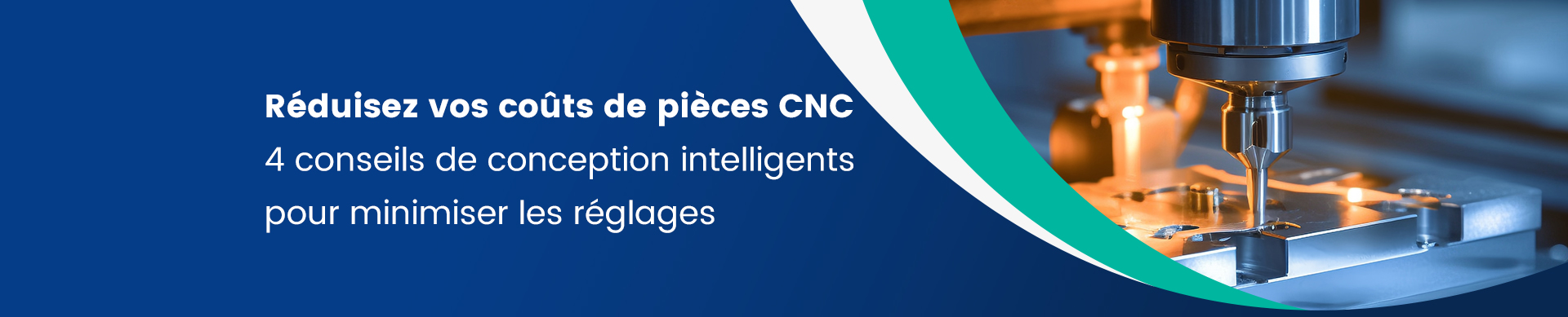 Réduisez vos coûts de pièces CNC  4 conseils de conception intelligents pour minimiser les réglages