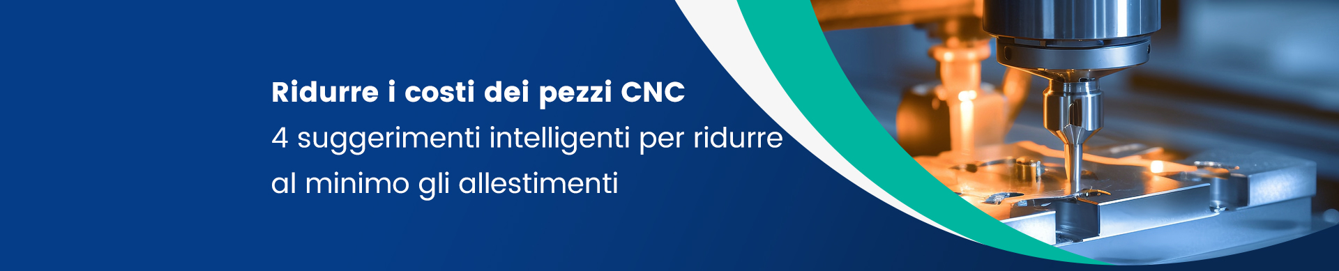 Ridurre i costi dei pezzi CNC  4 suggerimenti intelligenti per ridurre al minimo gli allestimenti