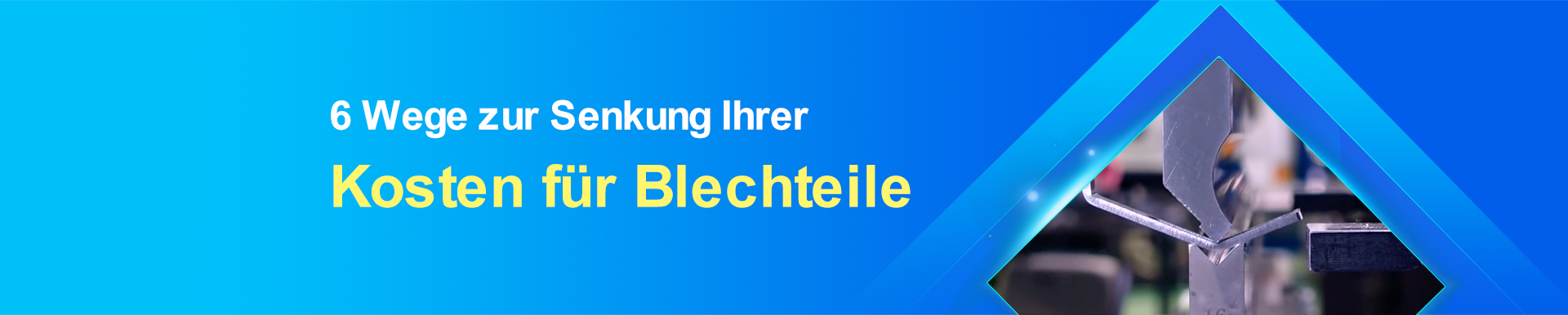 6 Wege zur Senkung Ihrer Kosten für Blechteile