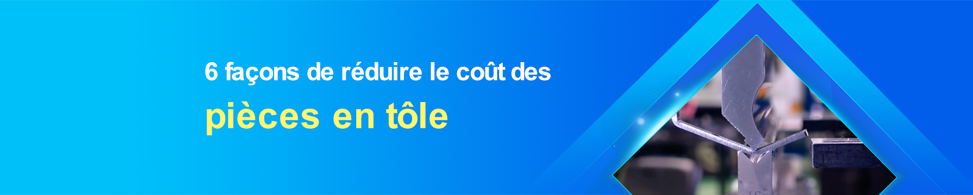 6 façons de réduire le coût des pièces en tôle